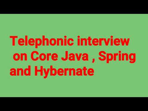 Telephonic interview of Core Java, Spring and Hibernate