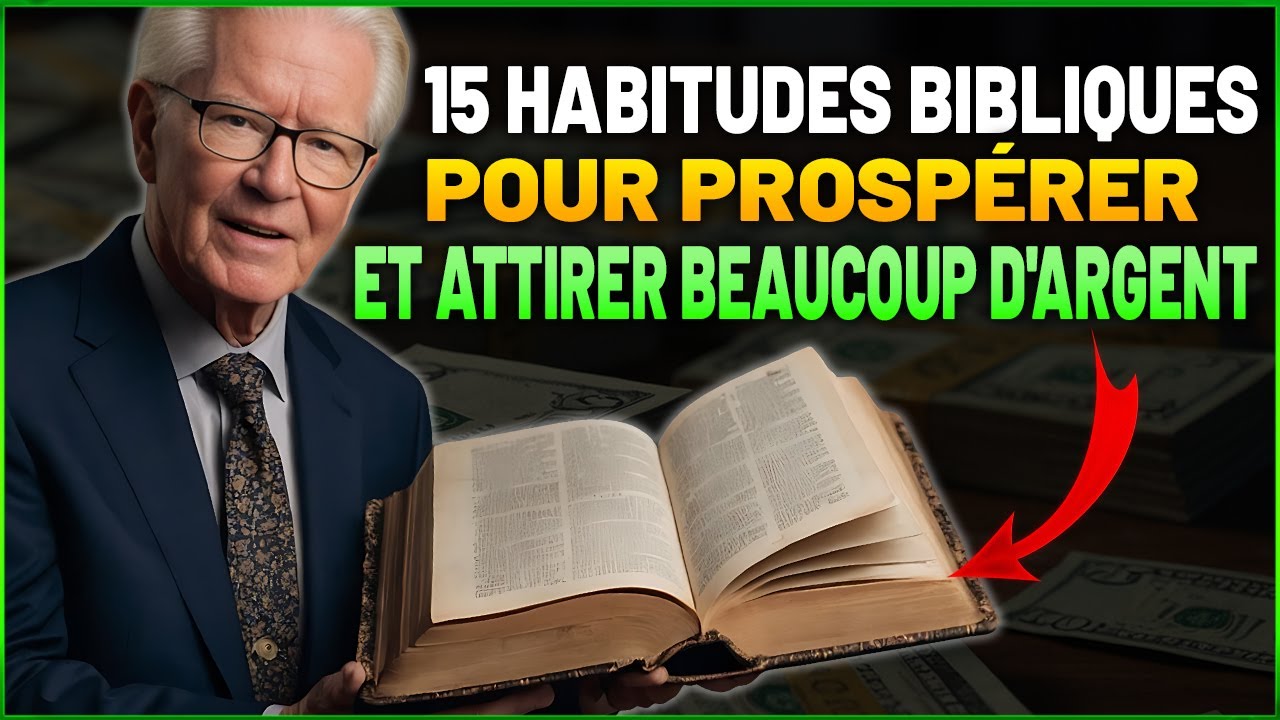 QUAND UN MILLIONNAIRE RÉVÈLE 15 HABITUDES BIBLIQUES POUR ATTIRER BEAUCOUP D'ARGENT - Bob Proctor