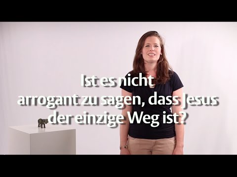 Ist es nicht arrogant zu sagen, dass Jesus der einzige Weg ist? - Julia Garschagen