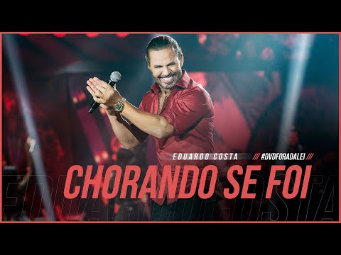 CHORANDO SE FOI | Eduardo Costa ( Clipe Oficial ) #ForaDaLei
