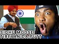 NON INDIAN REACTS TO TIBEYAN DA PUTT Full Video Sidhu Moose Wala The Kidd REACTON