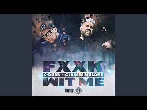 F**k Wit Me (feat. Glasses Malone)