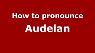 How to pronounce Audelan
