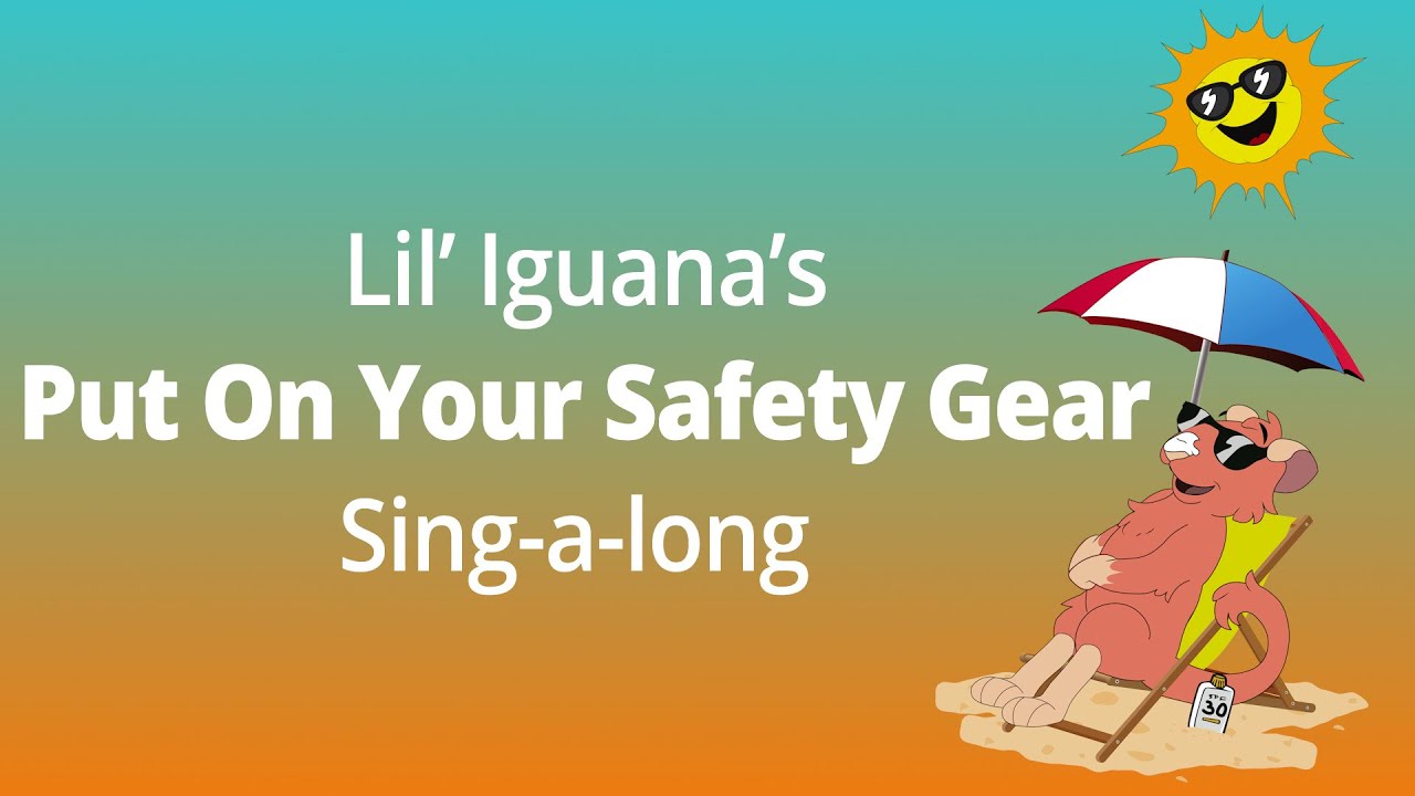 Lil' Iguana's - Put On Your Safety Gear (Sing-a-Long Version)
