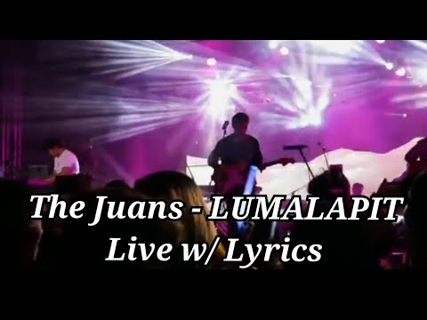 The Juans - LUMALAPIT     Live w/ Lyrics