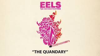 EELS - The Quandary (AUDIO) - from THE DECONSTRUCTION