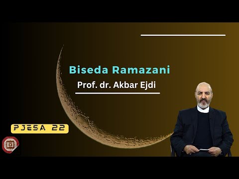 Biseda Ramazani (pjesa 22) - Prof. dr. Akbar Ejdi