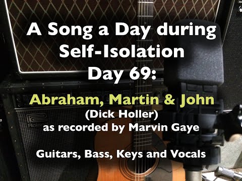 A Song a Day During Self-Isolation: day 69 - Abraham, Martin & John