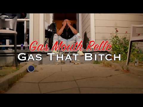 Gas Mouth Relle - Gas That Bitch [Dir. By Thee Shooters]