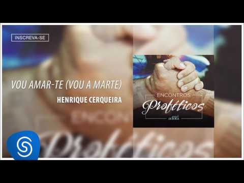 Vou Amar-Te - Henrique Cerqueira [Encontros Proféticos] (Áudio Oficial)