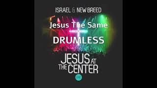 Jesus The Same | Israel &amp; New Breed | Drumless Track