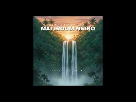 Kananoangau irom Neiko - Island Love Song 🌴💧