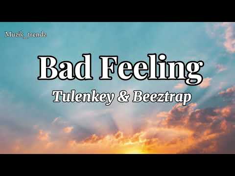 Tulenkey & Beeztrap KOTM - Bad Feeling (lyrics)