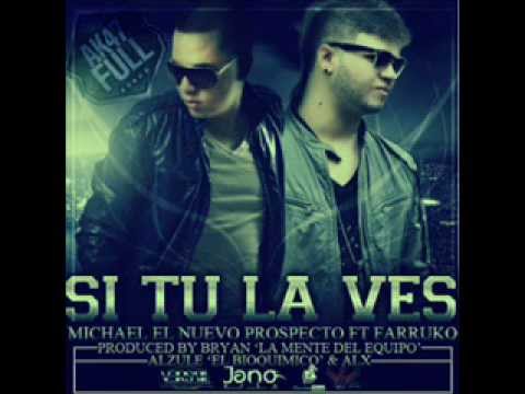 Si Tu La Vez - Michael El Nuevo Prospecto Ft Farruko (New Estreno 2012)