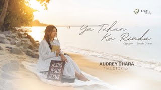 Download lagu Ya Tuhan Ku Rindu - Audrey Dhara ft DTC Choir mp3
