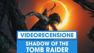 Shadow of the Tomb Raider: Recensione della nuova avventura di Lara Croft