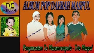Download lagu Lagu Duri Maspul - Pangmesatan To Massenrempulu - Trio Maspul mp3 Download lagu Lagu Duri Maspul - Pangmesatan To Massenrempulu - Trio Maspul mp3