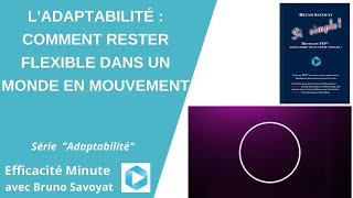 L'adaptabilité : Comment rester flexible dans un monde en mouvement