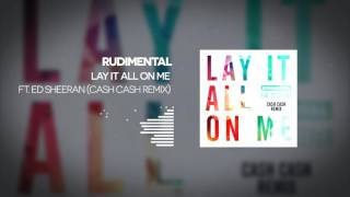 Rudimental – Lay It All On Me (Cash Cash Remix) ft. Ed Sheeran