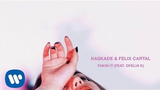 Kaskade & Felix Cartal | Fakin It (feat. Ofelia K) | (Official Audio)