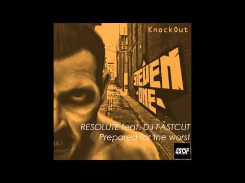 05 // RESOLUTE ft. DJ FASTCUT - Prepared For The Worst [Steven One - KNOCKOUT]