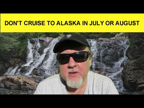 Don't Cruise to Alaska in July or August: Here's Why