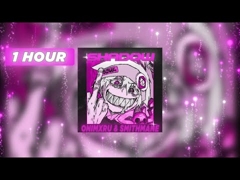 SHADOW - ONIMXRU & SMITHMANE (1 Hour Version)