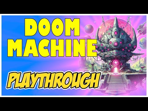 Doom Machine Playthrough: I'm Addicted To Doom Machine