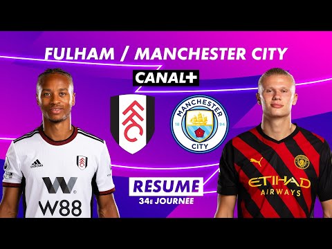 Le résumé de Fulham / Manchester City - Premier League 2022-23 (34ème journée)
