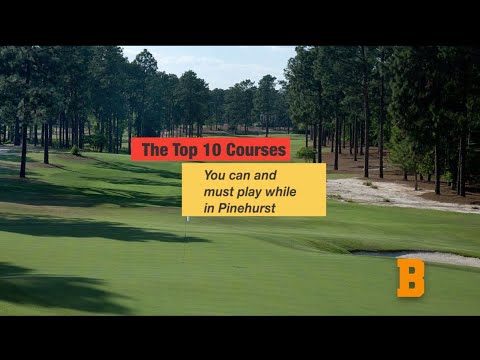 Our Top 10 Courses You Can And Must Play While In Pinehurst