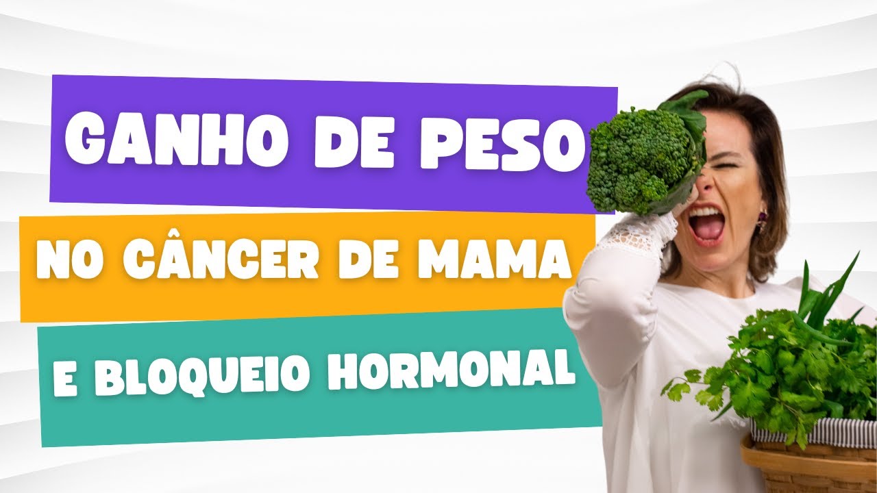 GANHO DE PESO APÓS CÂNCER DE MAMA E BLOQUEIO HORMONAL