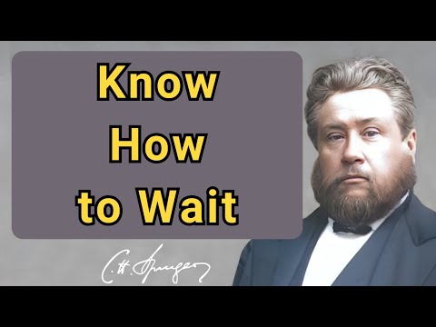 Know How to Wait | Charles Spurgeon | Devotional | Faith Checkbook