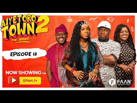 AIYETORO TOWN SEASON 2 EPISODE 12 -  EMPOWERMENT
