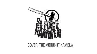 SLEDGE HAMMER - The Midnight Nambla