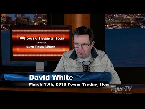 March 13th Power Trading Hour with David White on TFNN - 2018