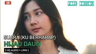 Download lagu Hijau Daun - Suara (Ku Berharap) [ Lirik ] || High Quality Audio mp3