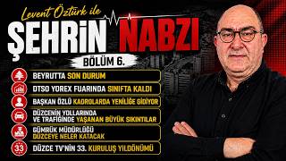 Levent Öztürk’le Şehrin Nabzı Bölüm 6