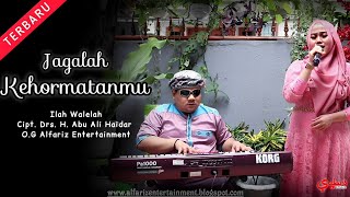 Download lagu Jagalah Kehormatanmu  |  Ilah Walelah  |  Cipt. Drs. H. Abu Ali Haidar  |  O.G Alfariz Entertainment mp3