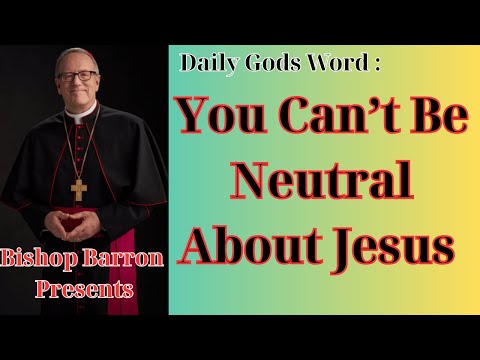 Word Of God Today : You Can’t Be Neutral About Jesus