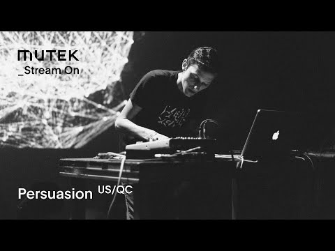 MUTEK_Stream On - Persuasion (US/QC)