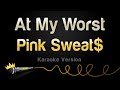 Pink Sweat$ - At My Worst (Karaoke Version)