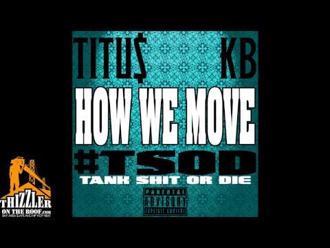 Titu$ & KB - How We Move [Thizzler.com] #TSOD