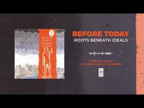 Before Today "Roots Beneath Ideals"