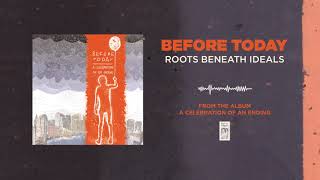 Before Today "Roots Beneath Ideals"