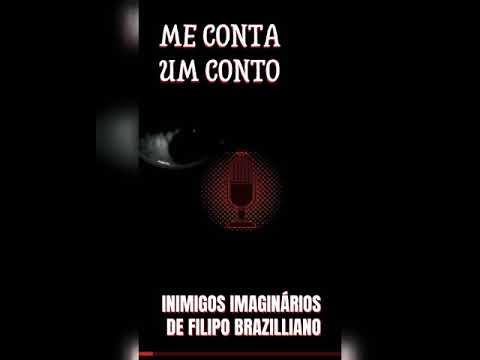 Inimigos Imaginários, de Filipo Brazilliano (Me conta um conto)