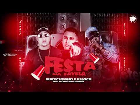 SHEVCHENKO E ELLOCO E MC MORANGUINHO - FESTA NA FAVELA - MÚSICA S/ VINHETA