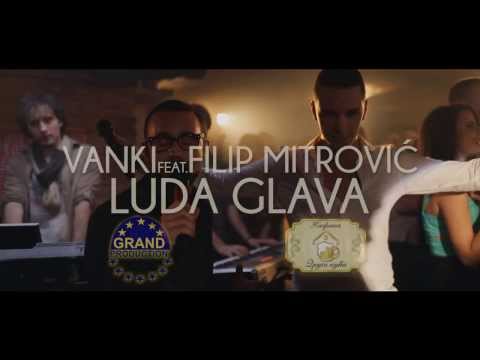 FILIP MITROVIC FT. VANKI - LUDA GLAVA (OFFICIAL MUSIC VIDEO) 2014