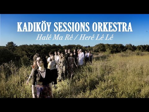 KADIKÖY SESSIONS ORKESTRA - Halê Ma Rê / Herê Lê Lê