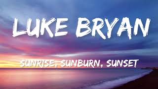 Luke Bryan - Sunrise, Sunburn, Sunset (Lyric)