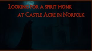 Looking for spirit monks at Castle Acre ruin